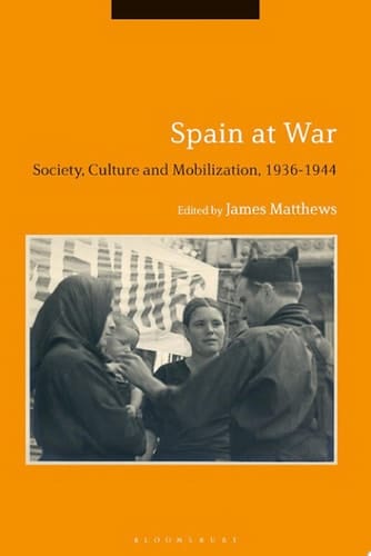 Spain at War Society, Culture and Mobilization, 1936-44