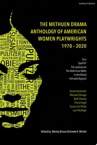 The Methuen Drama Anthology of American Women Playwrights: 1970 - 2020 Gun, Spell #7, The Jacksonian, The Baltimore Waltz, In the Blood, Intimate Apparel