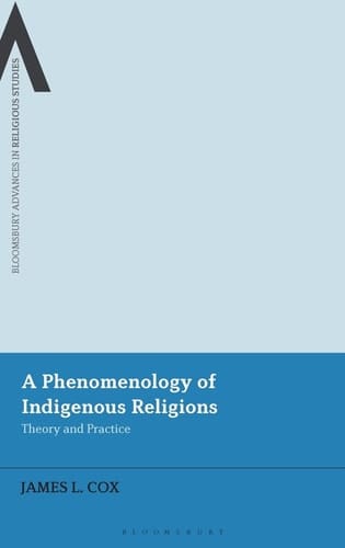 A Phenomenology of Indigenous Religions Theory and Practice