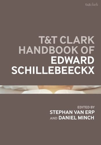 T&T Clark Handbook of Edward Schillebeeckx