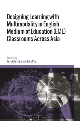 Designing Learning with Multimodality in English Medium of Education (EME) Classrooms Across Asia