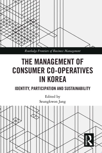 The Management of Consumer Co-Operatives in Korea Identity, Participation and Sustainability