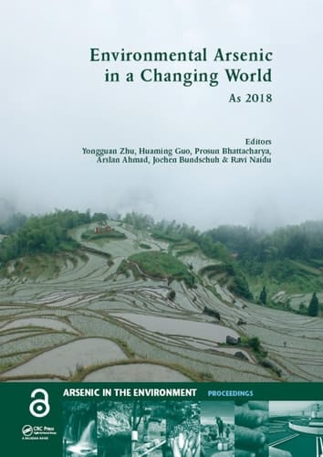 Environmental Arsenic in a Changing World Proceedings of the 7th International Congress and Exhibition on Arsenic in the Environment (AS 2018), July 1-6, 2018, Beijing, P.R. China