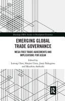 Emerging Global Trade Governance Mega Free Trade Agreements and Implications for ASEAN