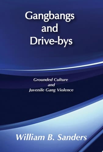 Gangbangs and Drive-Bys Grounded Culture and Juvenile Gang Violence
