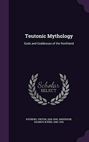 Teutonic Mythology Gods and Goddesses of the Northland