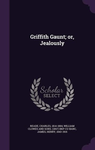 Griffith Gaunt; Or, Jealously