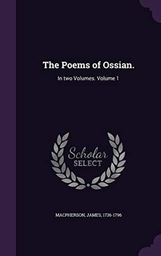 The Poems of Ossian. In Two Volumes. Volume 1