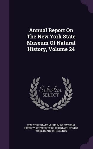 Annual Report on the New York State Museum of Natural History, Volume 24