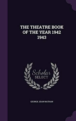 The Theatre Book of the Year 1942 1943