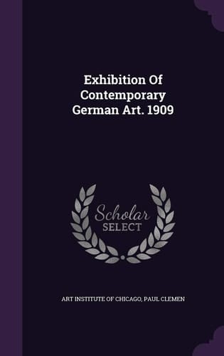 Exhibition Of Contemporary German Art. 1909