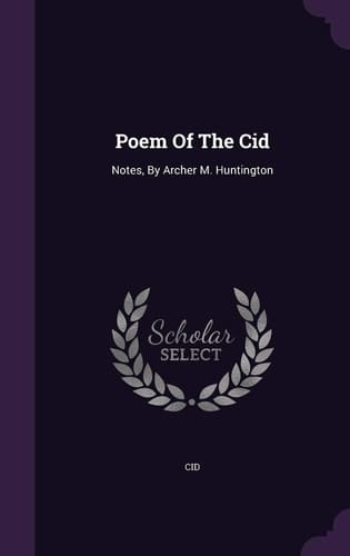 Poem Of The Cid Notes, By Archer M. Huntington