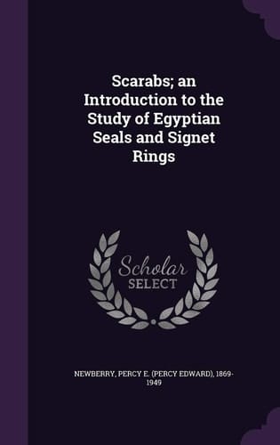 Scarabs; An Introduction to the Study of Egyptian Seals and Signet Rings