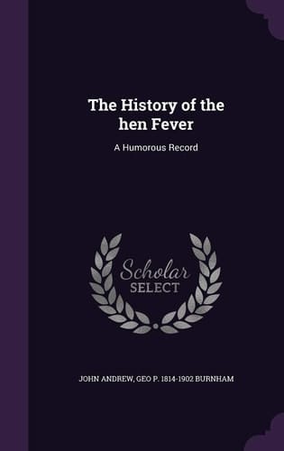 The History of the Hen Fever A Humorous Record