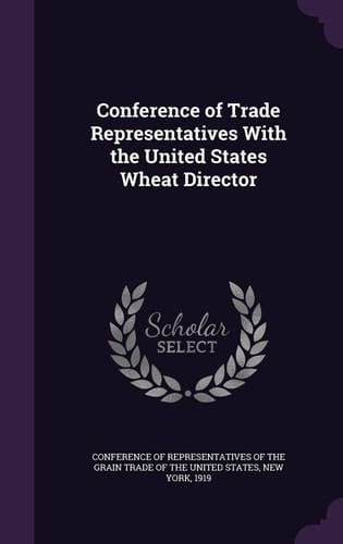 Conference of Trade Representatives With the United States Wheat Director