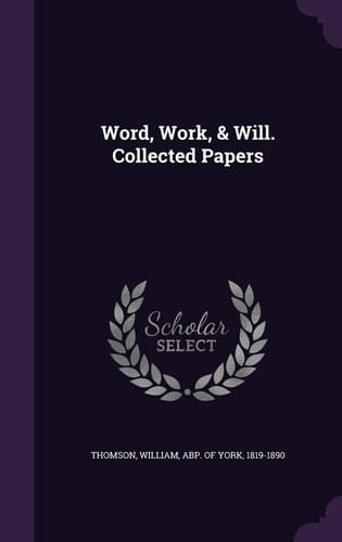 Word, Work, & Will. Collected Papers