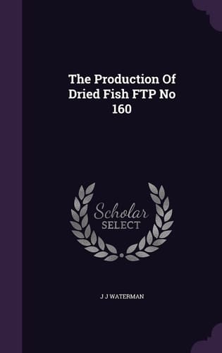 The Production of Dried Fish FTP No 160