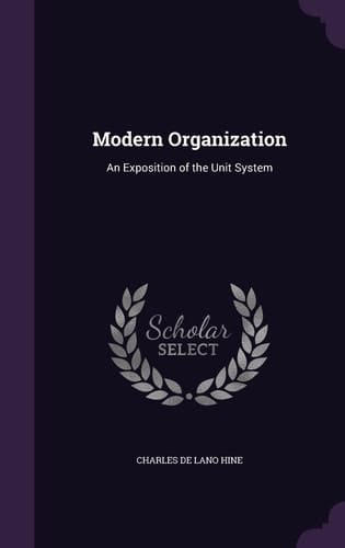 Modern Organization An Exposition of the Unit System