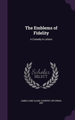 The Emblems of Fidelity A Comedy in Letters