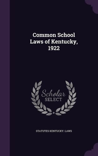 Common School Laws of Kentucky, 1922