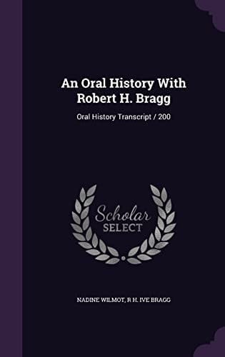 An Oral History With Robert H. Bragg Oral History Transcript / 200