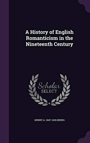 A History of English Romanticism in the Nineteenth Century