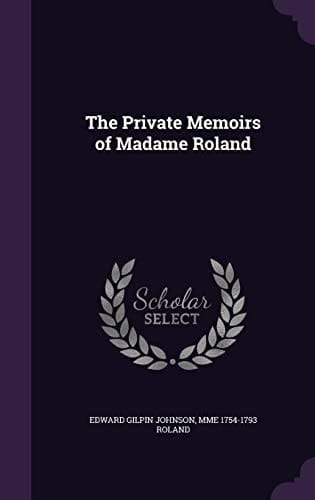 The Private Memoirs of Madame Roland