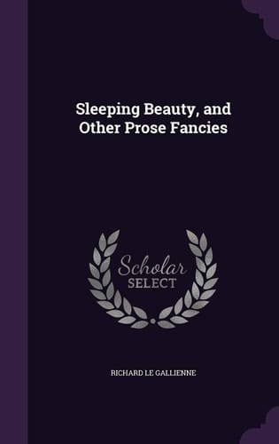 Sleeping Beauty, and Other Prose Fancies