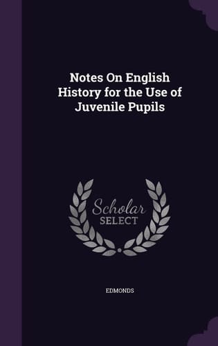 Notes On English History for the Use of Juvenile Pupils
