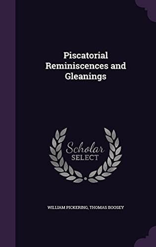 Piscatorial Reminiscences and Gleanings