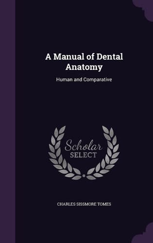 A Manual of Dental Anatomy Human and Comparative