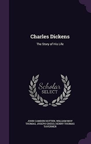 Charles Dickens The Story of His Life