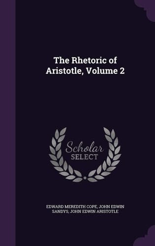 The Rhetoric of Aristotle, Volume 2