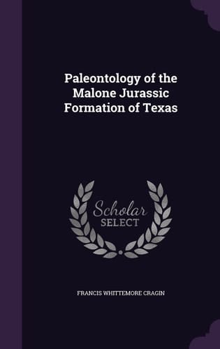 Paleontology of the Malone Jurassic Formation of Texas