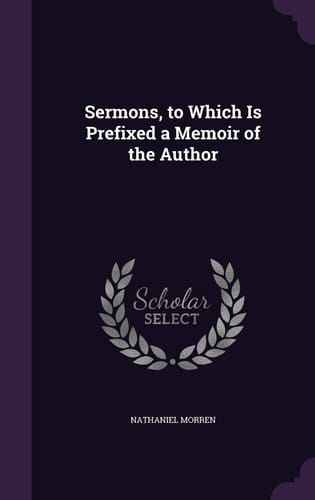 Sermons, to Which Is Prefixed a Memoir of the Author