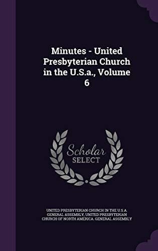 Minutes - United Presbyterian Church in the U.S.a., Volume 6
