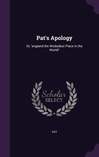 Pat's Apology Or, 'England the Wickedest Place in the World!'