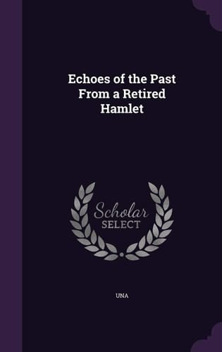 Echoes of the Past From a Retired Hamlet