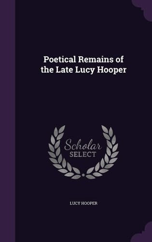 Poetical Remains of the Late Lucy Hooper