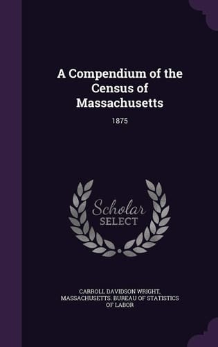 A Compendium of the Census of Massachusetts 1875