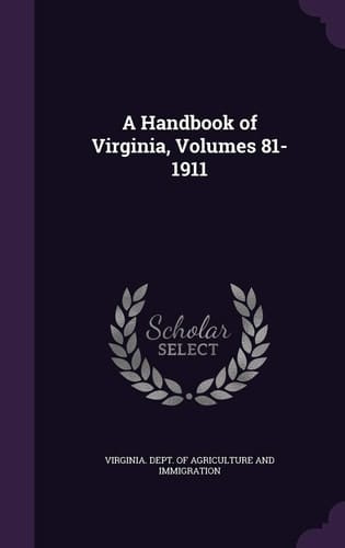 A Handbook of Virginia, Volumes 81-1911