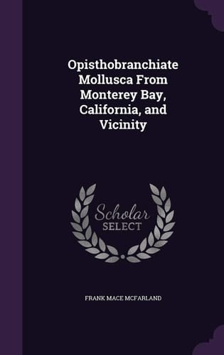 Opisthobranchiate Mollusca From Monterey Bay, California, and Vicinity