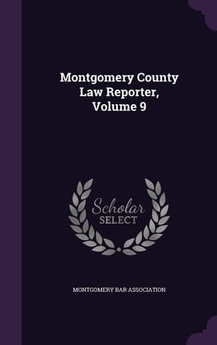 Montgomery County Law Reporter, Volume 9
