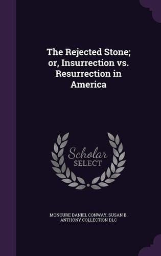 The Rejected Stone; Or, Insurrection Vs. Resurrection in America