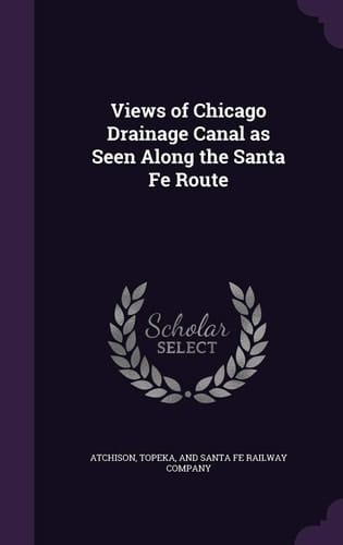 Views of Chicago Drainage Canal As Seen Along the Santa Fe Route