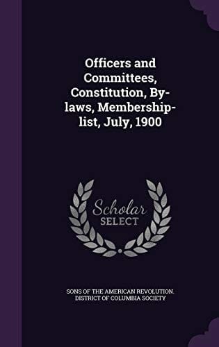 Officers and Committees, Constitution, By-Laws, Membership-List, July 1900