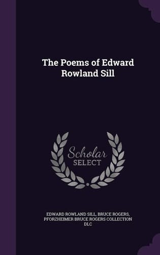 The Poems of Edward Rowland Sill
