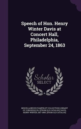 Speech of Hon. Henry Winter Davis at Concert Hall, Philadelphia, September 24, 1863