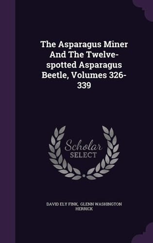 The Asparagus Miner And The Twelve-spotted Asparagus Beetle, Volumes 326-339