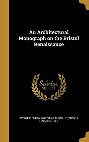 An Architectural Monograph on the Bristol Renaissance
